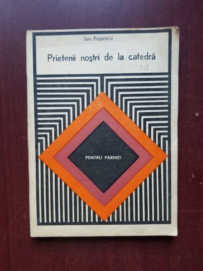 Ion Popescu – Prietenii nostri de la catedra