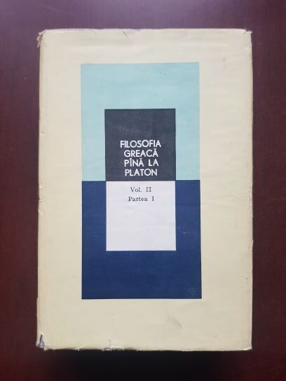 Filosofia greaca pana la Platon volumul 2, partea 1