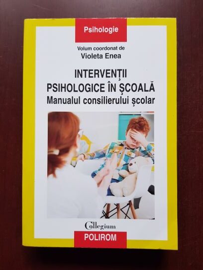 Violeta Enea - Interventii psihologice in scoala. Manualul consilierului scolar