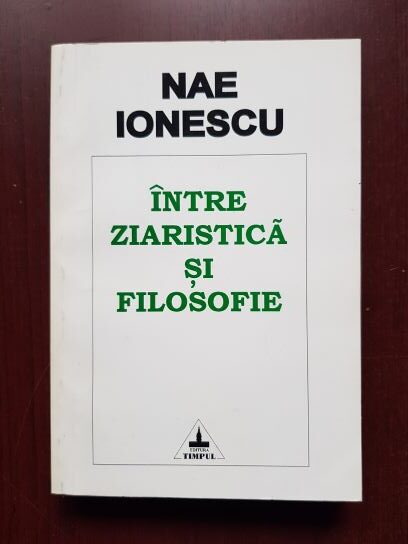 Nae Ionescu – Intre ziaristica si filosofie