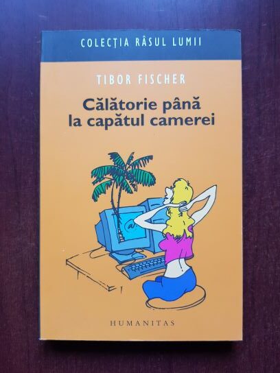Tibor Fischer – Calatorie pana la capatul camerei