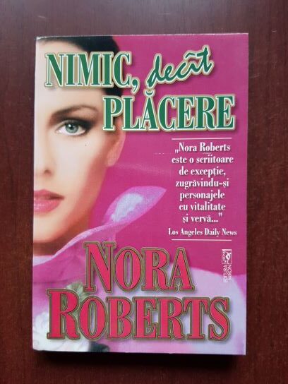Nora Roberts – Nimic, decat placere