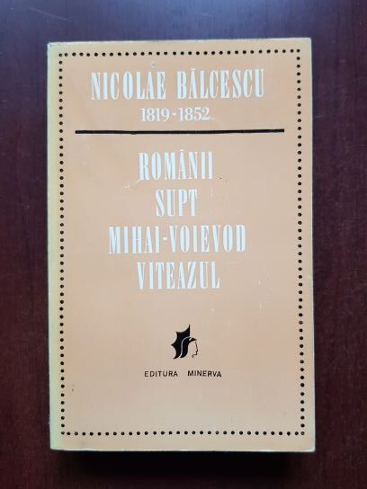 Nicolae Balcescu – Romanii supt Mihai-Voievod Viteazul