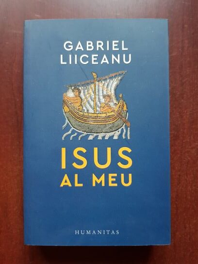 Gabriel Liiceanu – Isus al meu