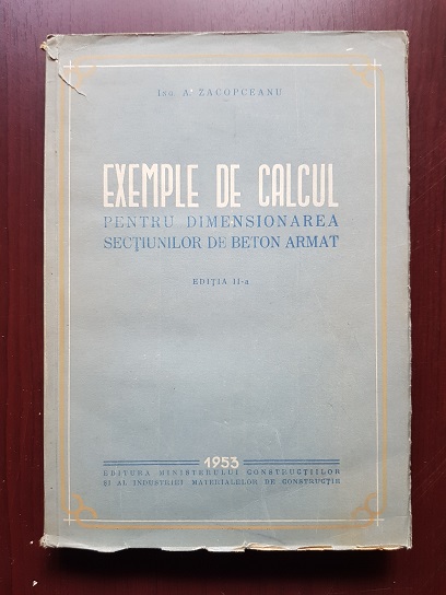 A. Zacopceanu – Exemple de calcul pentru dimensionarea sectiunilor de beton armat