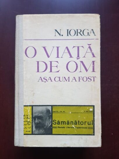 Nicolae Iorga – O viata de om asa cum a fost