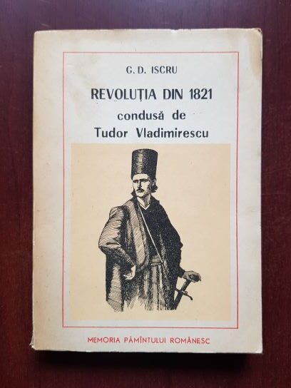 G. D. Iscru - Revolutia din 1821 condusa de Tudor Vladimirescu