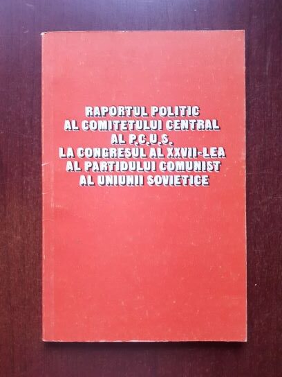 Raportul politic al comitetului central al P.C.U.S. la congresul al XXVII-lea al partidului comunist al uniunii sovietice