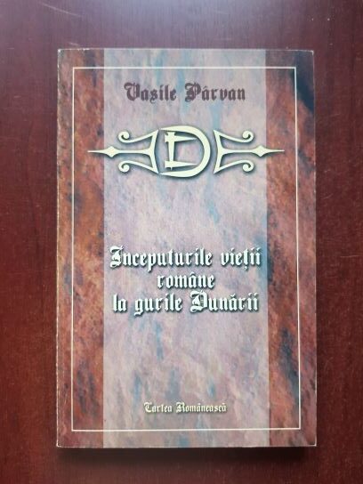 Vasile Parvan – Inceputurile vietii romane la gurile Dunarii