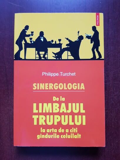 Philippe Turchet – Sinergologia. De la limbajul trupului la arta de a citi gandurile celuilalt