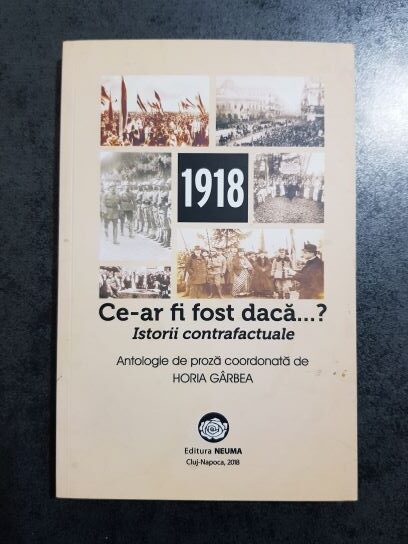 1918 Ce-ar fi fost daca…? Istorii contrafactuale antologie