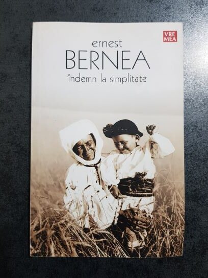 Ernest Bernea – Indemn la simplitate