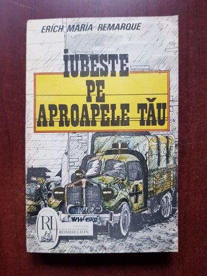 Erich Maria Remarque – Iubeste pe aproapele tau