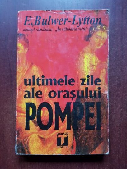 E. Bulwer-Lytton – Ultimele zile ale orasului Pompei