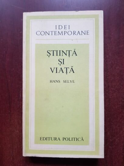 Hans Selye – Stiinta si viata