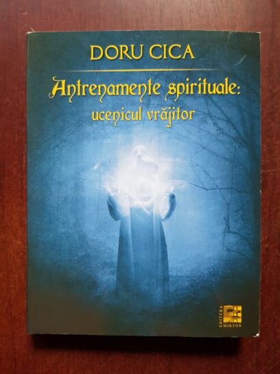 Doru Cica – Antrenamente spirituale. Ucenicul vrajitor