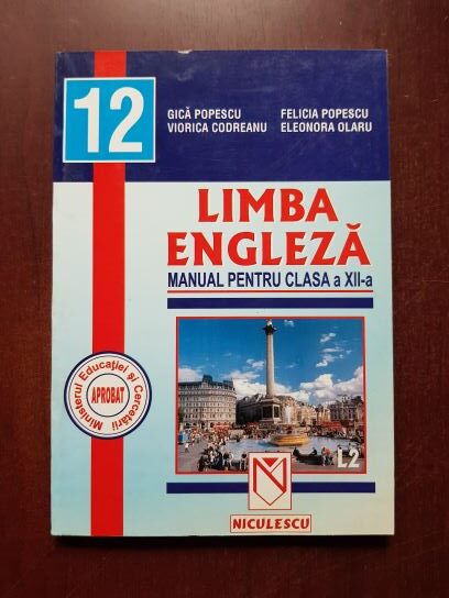 Gica Popescu, Viorica Codreanu – Limba engleza. manual pentru clasa a XII-a