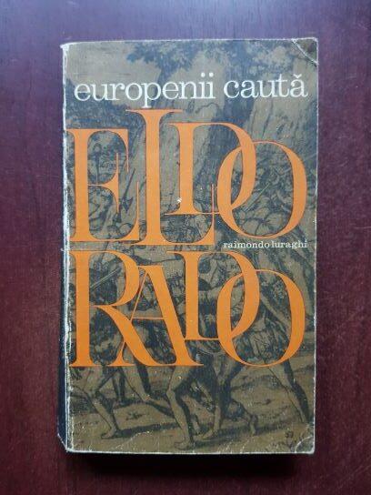 Raimondo Luraghi – Europenii cauta El Dorado