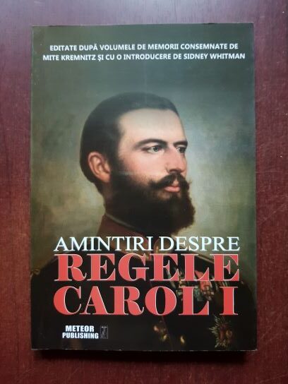 Amintiri despre Regele Carol I (editat dupa Mite Kremnitz)