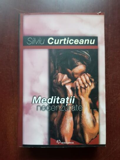 Silviu Curticeanu – Meditatii necenzurate