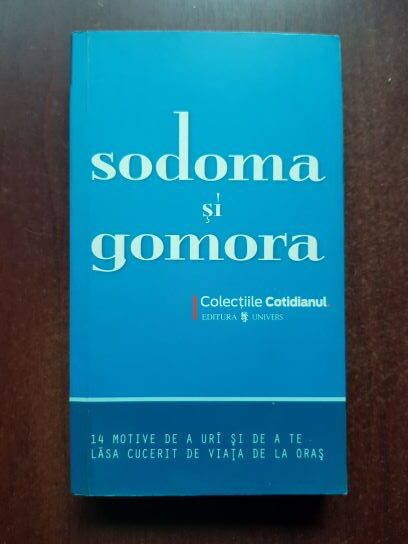 Sodoma si Gomora. 14 motive de a uri si de a te lasa cucerit de viata de la oras