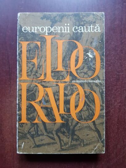 Raimondo Luraghi – Europenii cauta El Dorado