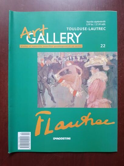 Toulouse-Lautrec (Art Gallery, Viata si operele marilor protagonisti ai artei, nr. 22)