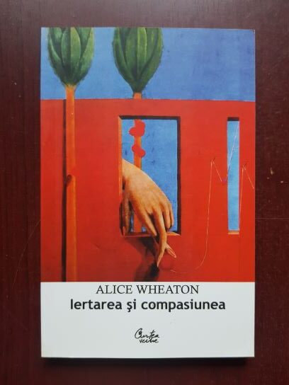 Alice Wheaton – Iertarea si compasiunea
