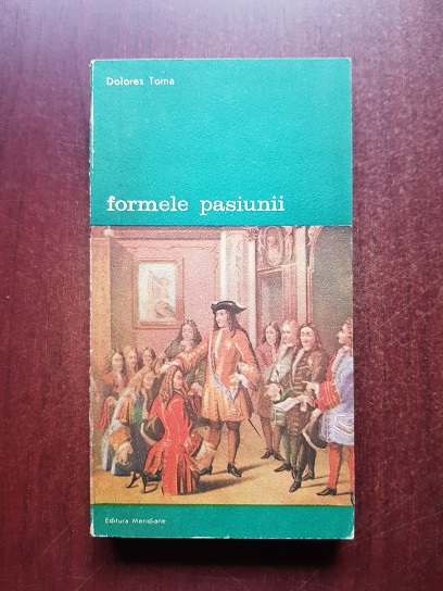 Dolores Toma – Formele pasiunii