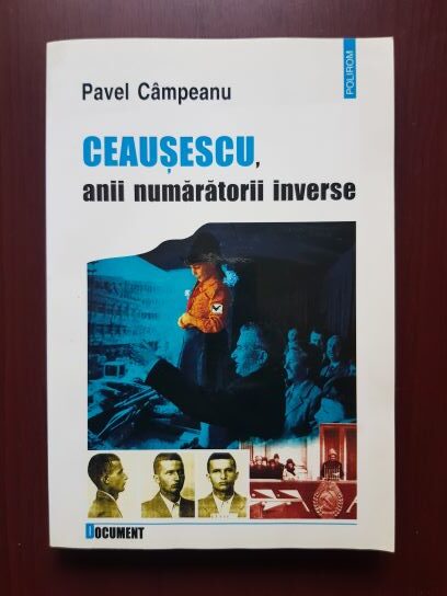Pavel Campeanu – Ceausescu, anii numaratorii inverse