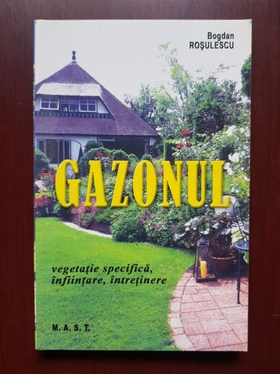 Bogdan Rosulescu – Gazonul. Vegetatie specifica, infiintare, intretinere