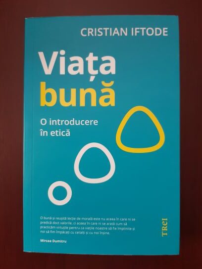 Cristian Iftode – Viata buna. O introducere in etica