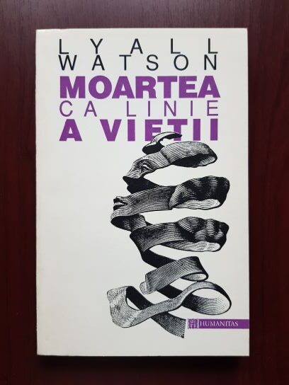 Lyall Watson – Moartea ca linie a vietii. Biologia mortii