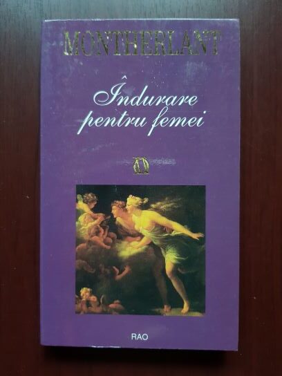 Henry de Montherlant – Indurare pentru femei