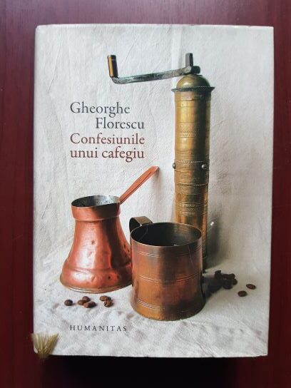 Gheorghe Florescu – Confesiunile unui cafegiu (2014, editie cartonata)