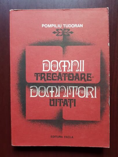 Pompiliu Tudoran – Domnii trecatoare, domnitori uitati