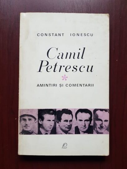 Constant Ionescu – Camil Petrescu. Amintiri si comentarii