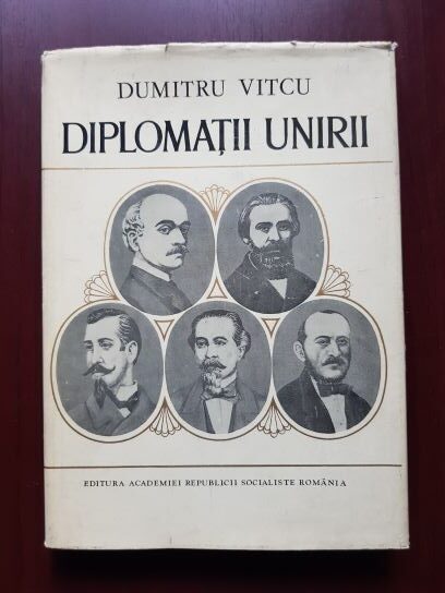 Dumitru Vitcu – Diplomatii Unirii (1979, editie cartonata)