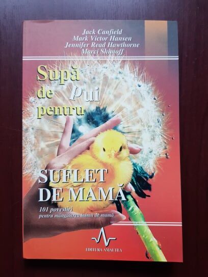 Jack Canfield, Mark Victor Hansen – Supa de pui pentru suflet de mama