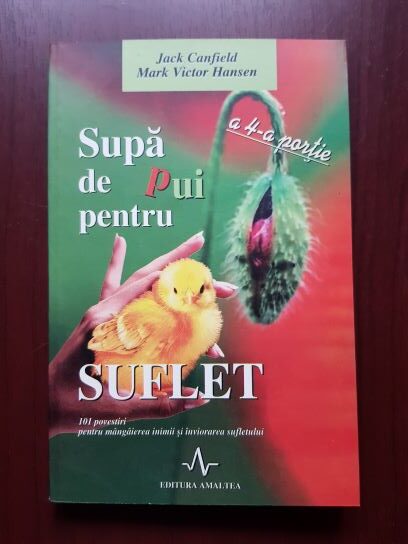 Jack Canfield, Mark Victor Hansen – Supa de pui pentru suflet, a 4-a portie
