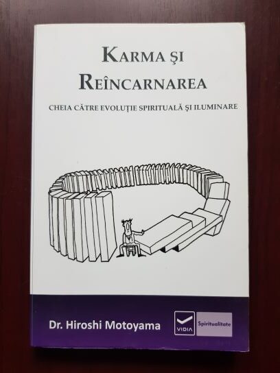 Hiroshi Motoyama – Karma si reincarnarea. Cheia catre evolutie spirituala si iluminare