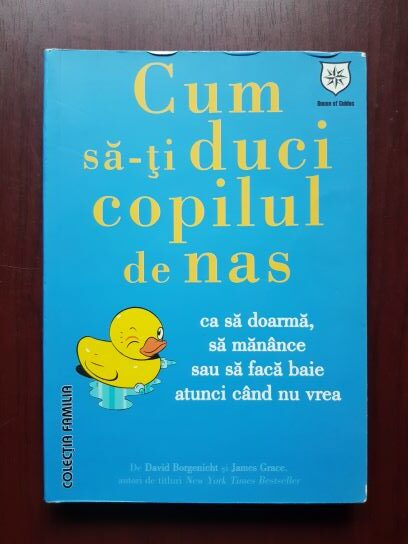 David Borgenicht, James Grace – Cum sa-ti duci copilul de nas ca sa doarma, sa manance sau sa faca baie atunci cand nu vrea