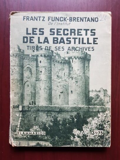 Frantz Funck Brentano – Les secrets de la bastille. Tires de ses archives (1932)