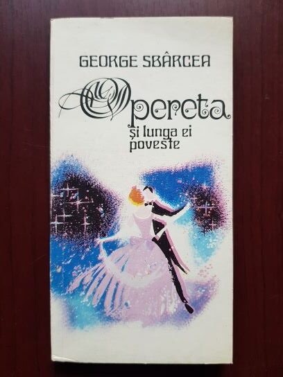 George Sbarcea – Opereta si lunga ei poveste