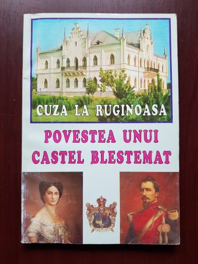 Theodor Rascanu – Povestea unui castel blestemat. Cuza la Ruginoasa