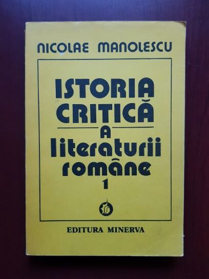Nicolae Manolescu – Istoria critica a literaturii romane volumul 1 (1990)