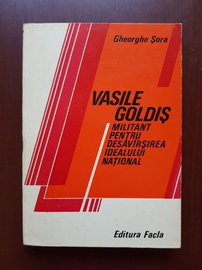 Gheorghe Sora – Vasile Goldis. Militant pentru desavarsirea idealului national 1 decembrie 1918