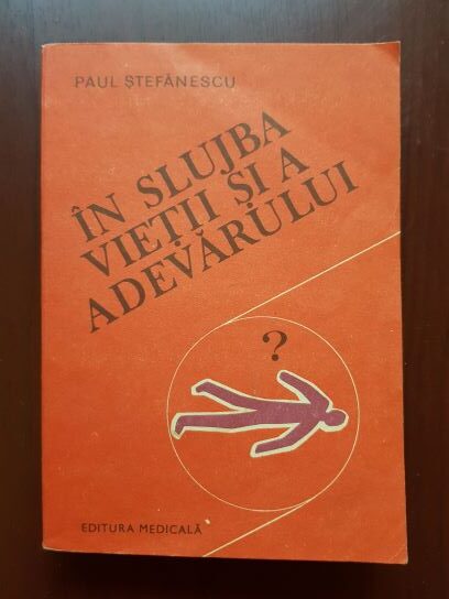 Paul Stefanescu – In slujba vietii si a adevarului volumul 3