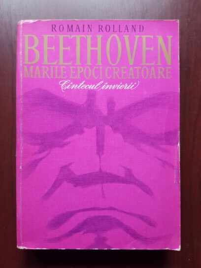 Romain Rolland – Beethoven. Marile epoci creatoare. Cantecul invierii