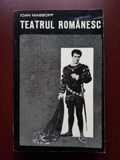 Ioan Massoff – Teatrul romanesc volumul 3. Teatrul din Bucuresti in perioada 1877-1901